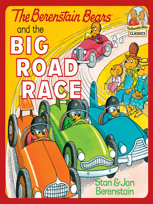 Title details for The Berenstain Bears and the Big Road Race by Stan Berenstain - Available